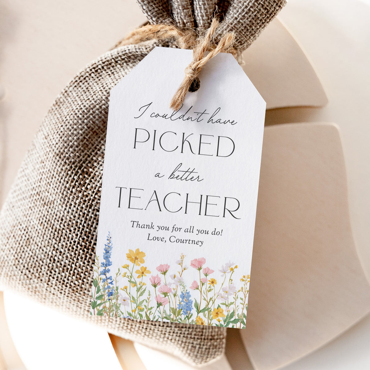 I Couldn't Have Picked a Better Teacher - Teacher Appreciation Tag Template