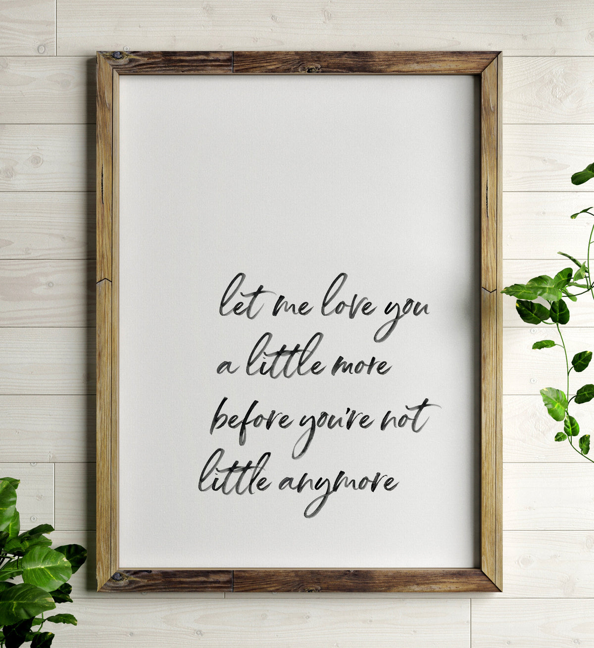 Let Me Love You a Little More Print