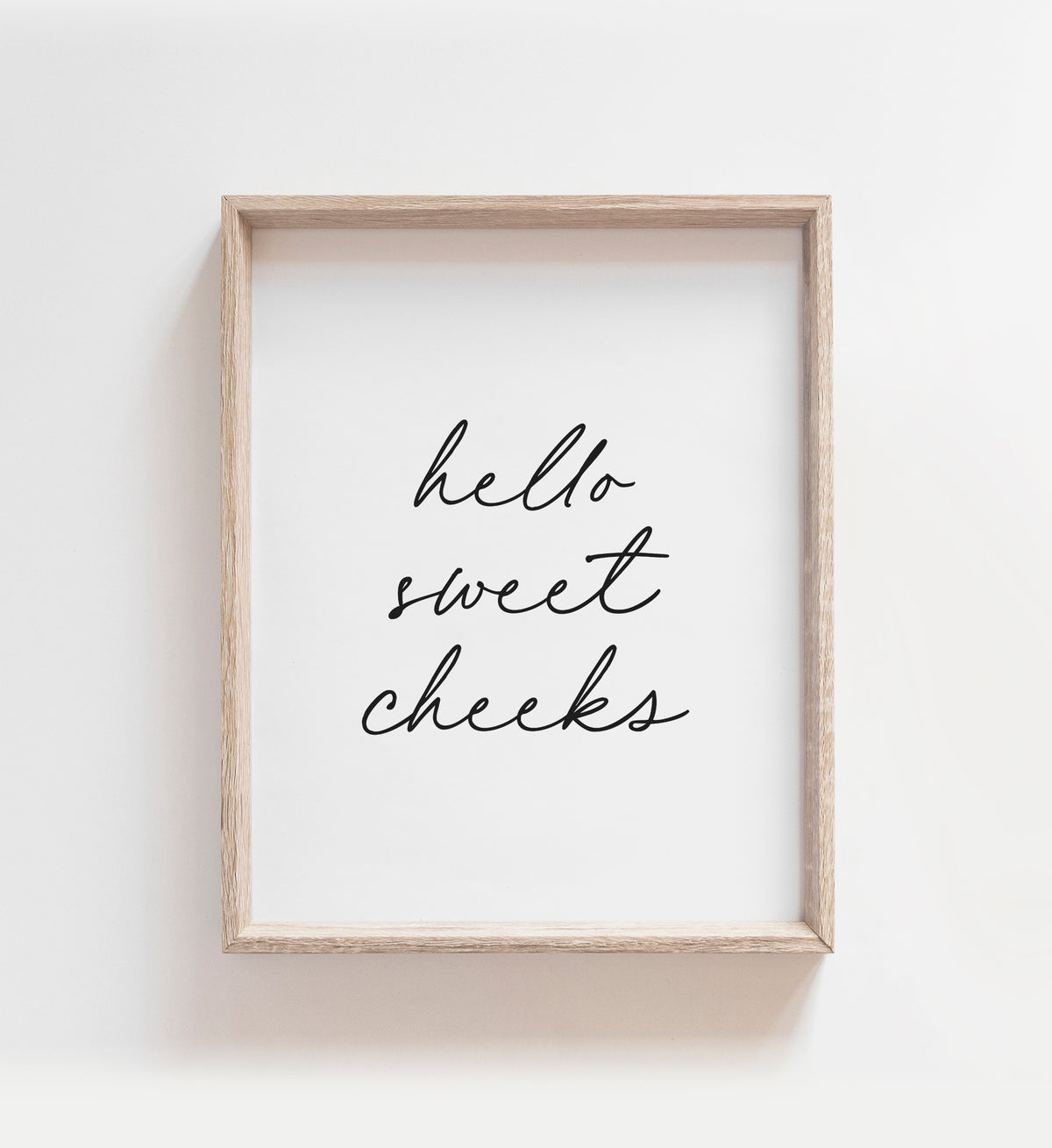 Hello Sweet Cheeks Print