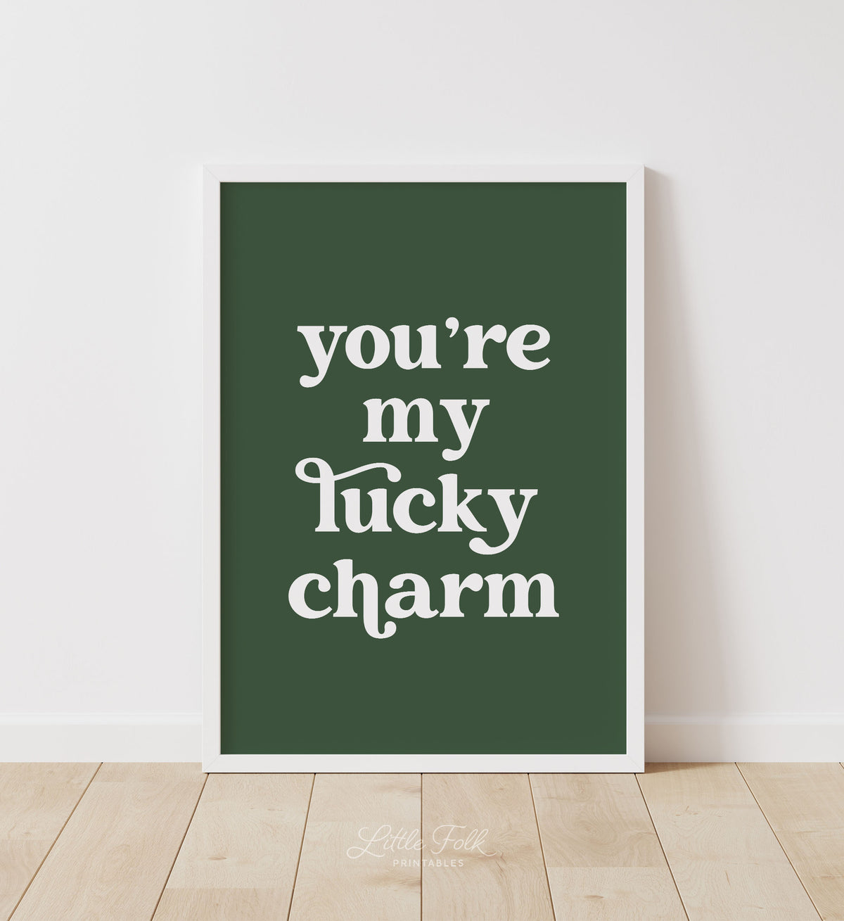 You&#39;re My Lucky Charm Print