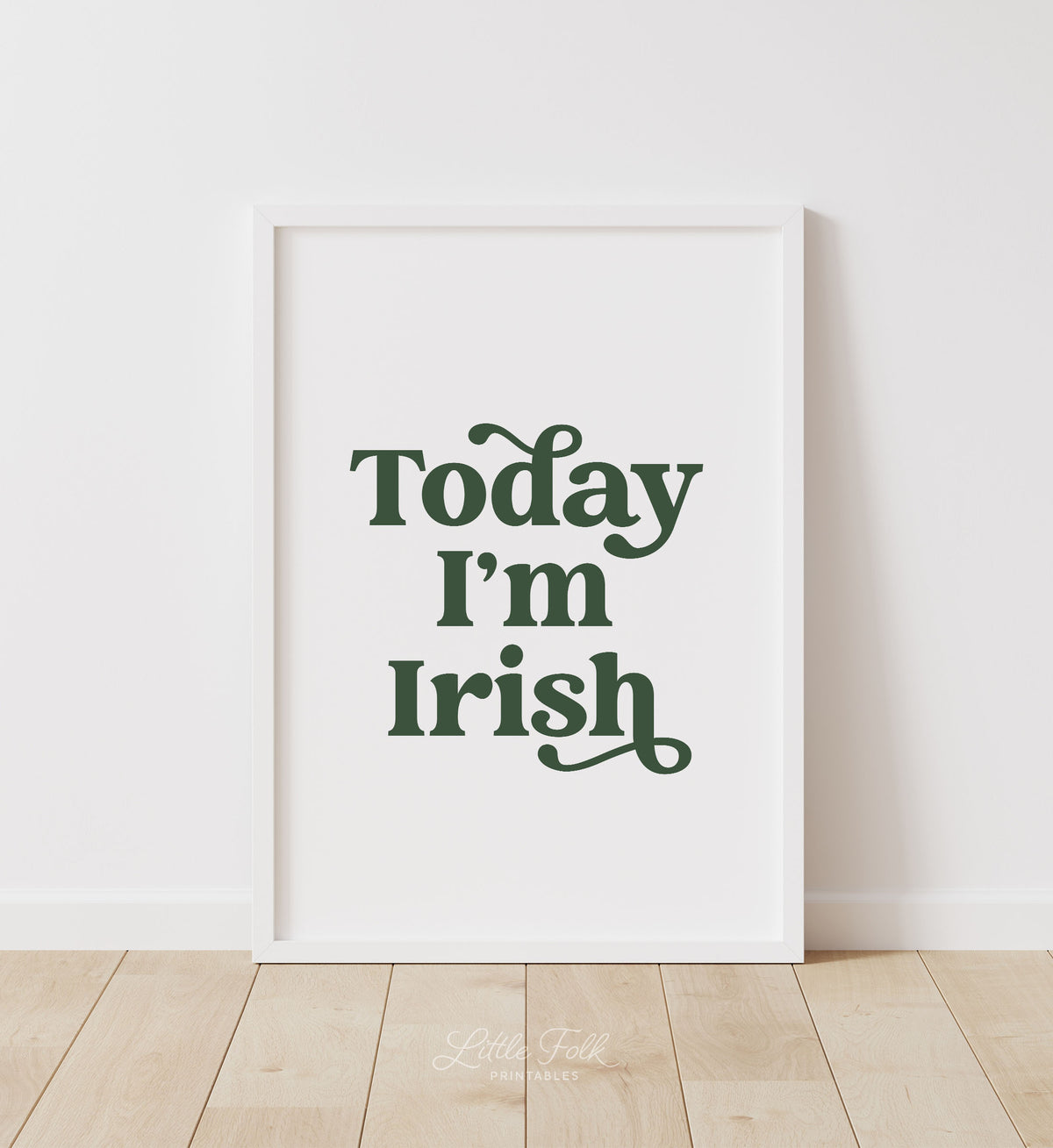 Today I&#39;m Irish Print