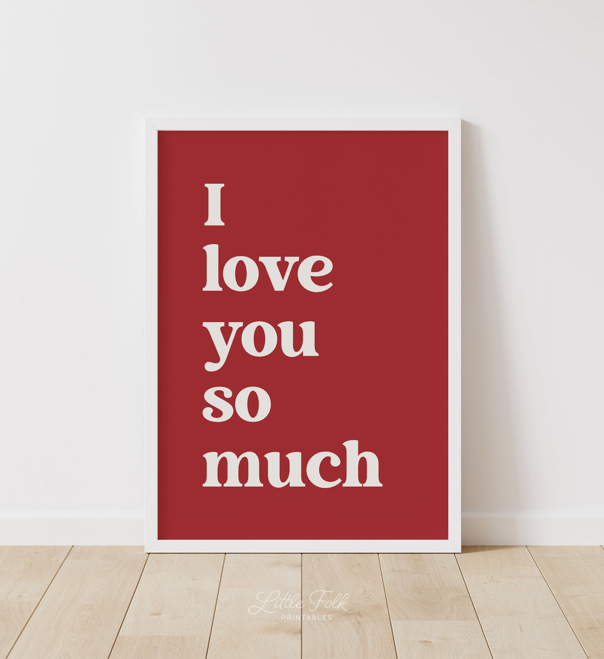 I Love You So Much Print