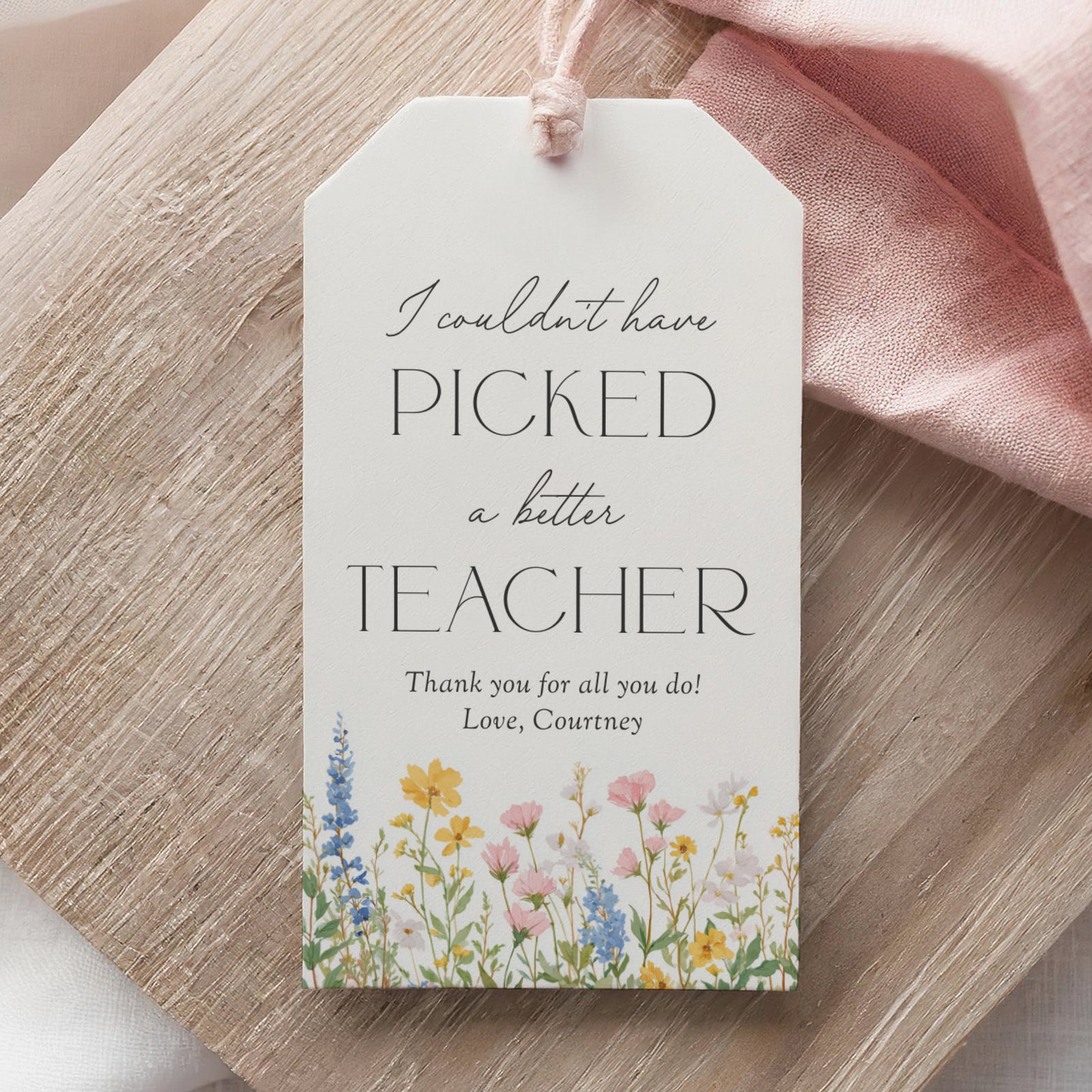 I Couldn't Have Picked a Better Teacher - Teacher Appreciation Tag Template
