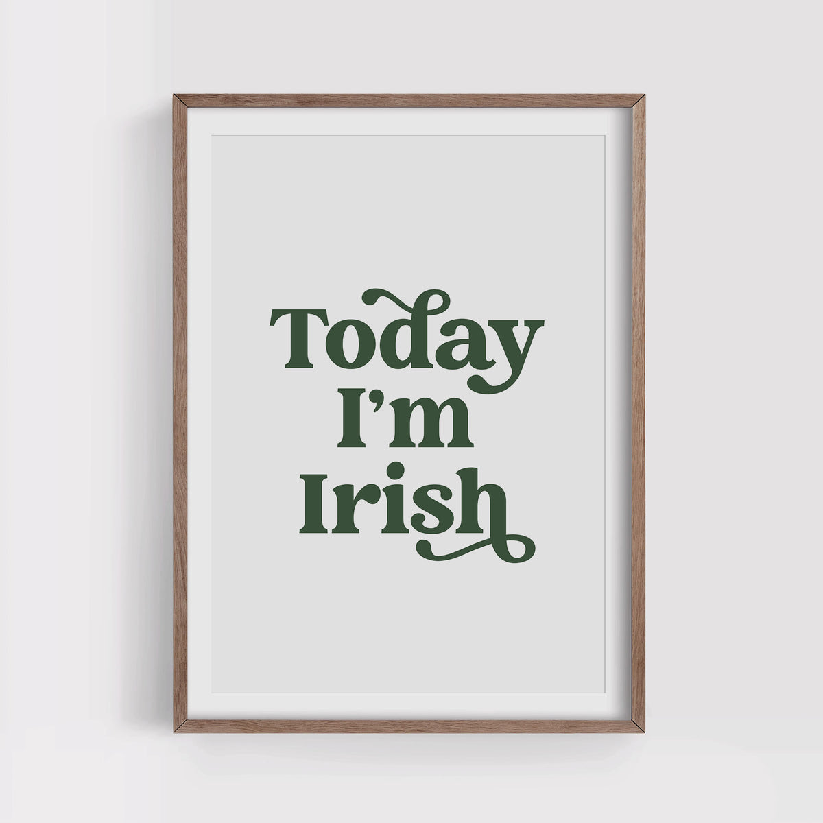 Today I&#39;m Irish Print