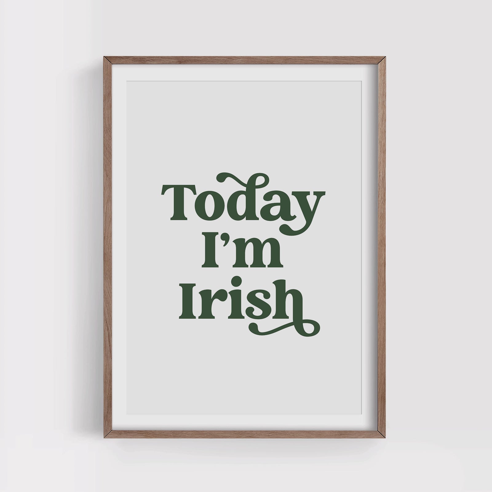 Today I'm Irish Print