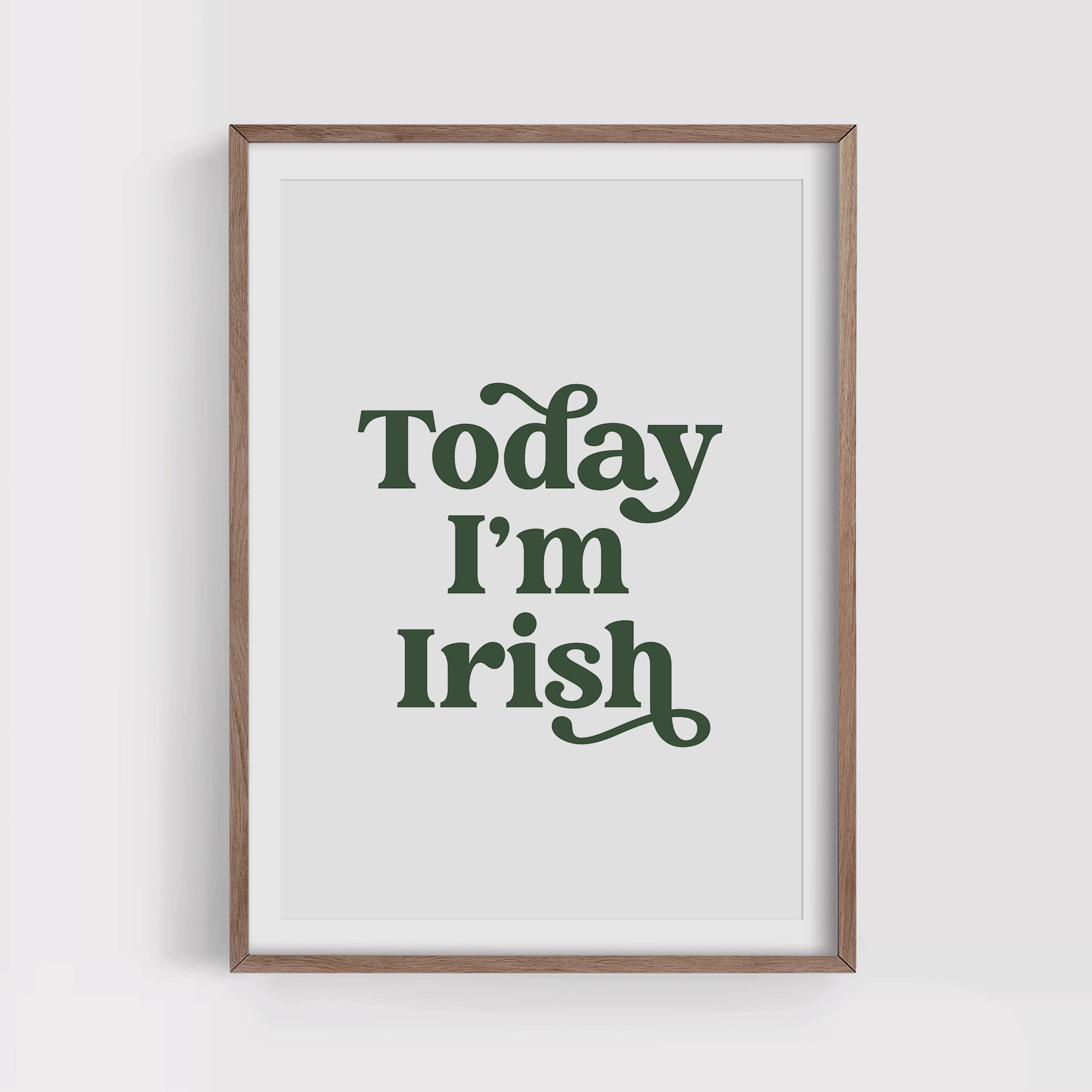 Today I'm Irish Print