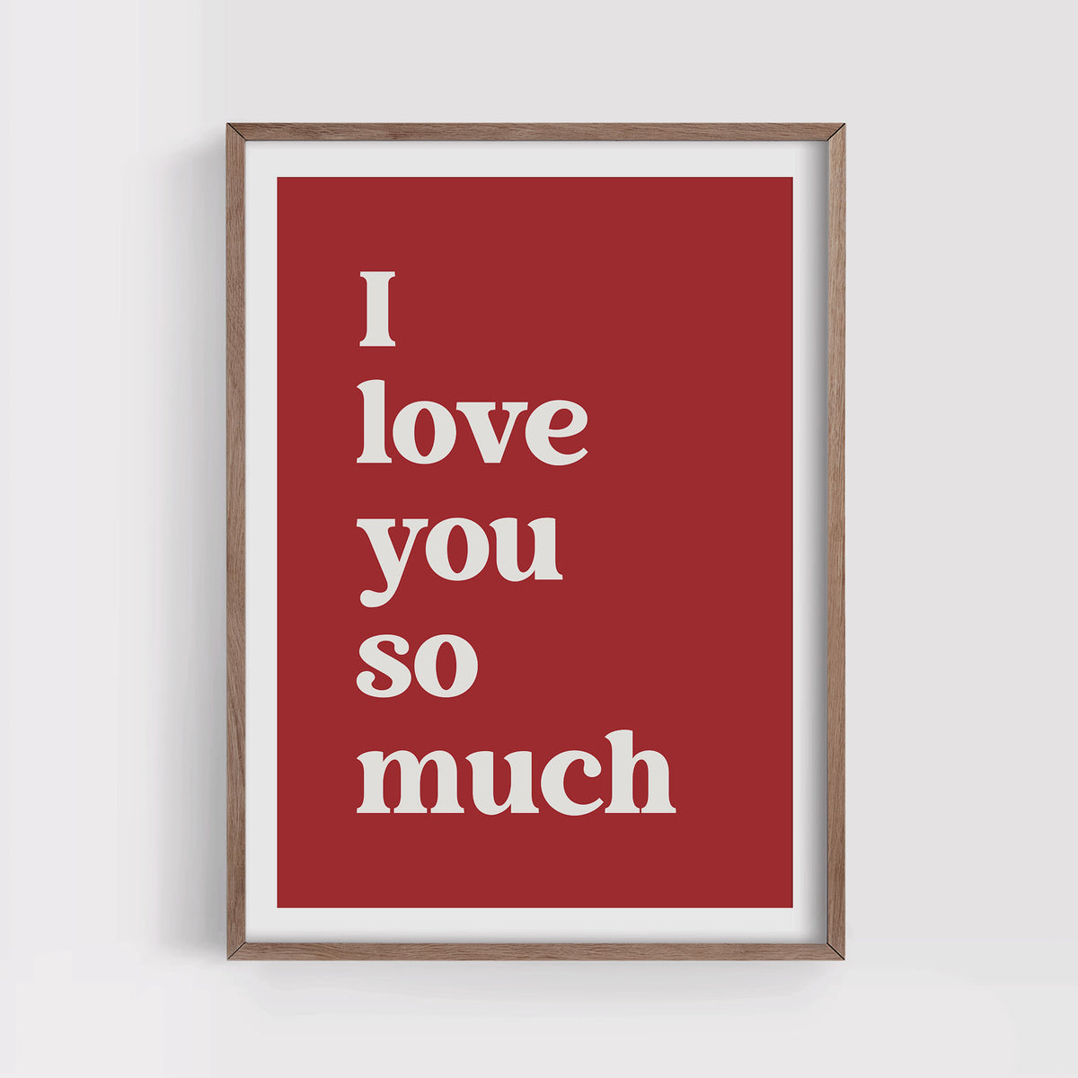 I Love You So Much Print