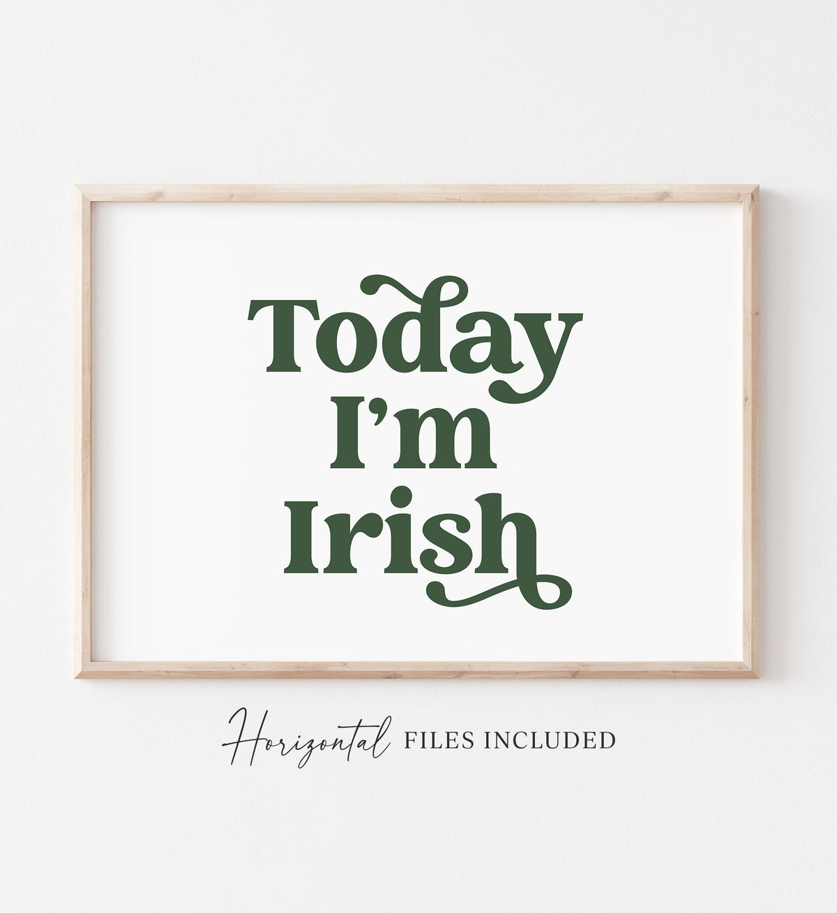 Today I&#39;m Irish Print