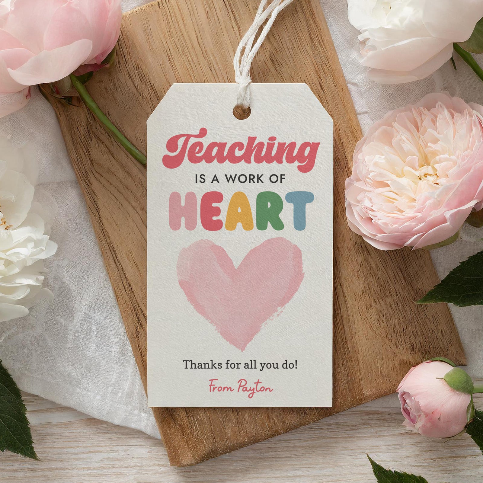 Teaching is a Work of Heart - Teacher Appreciation Tag Template