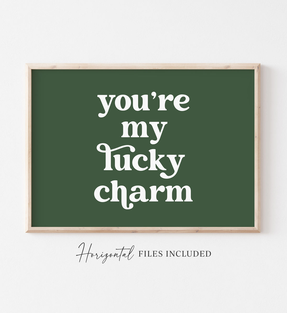 You&#39;re My Lucky Charm Print