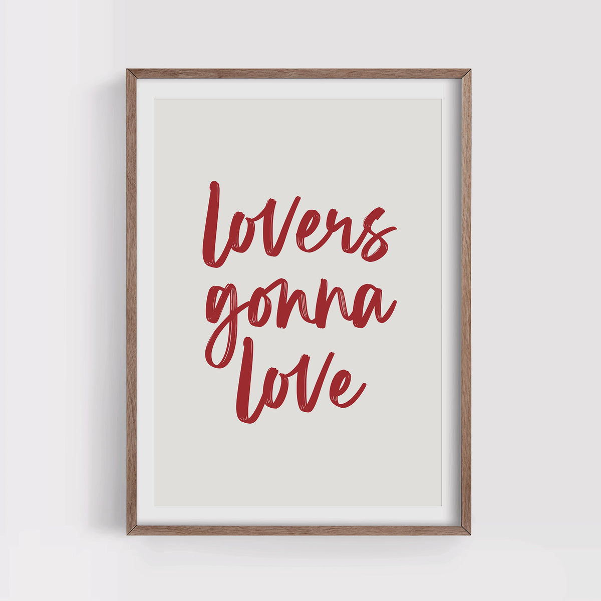 Lovers Gonna Love Print