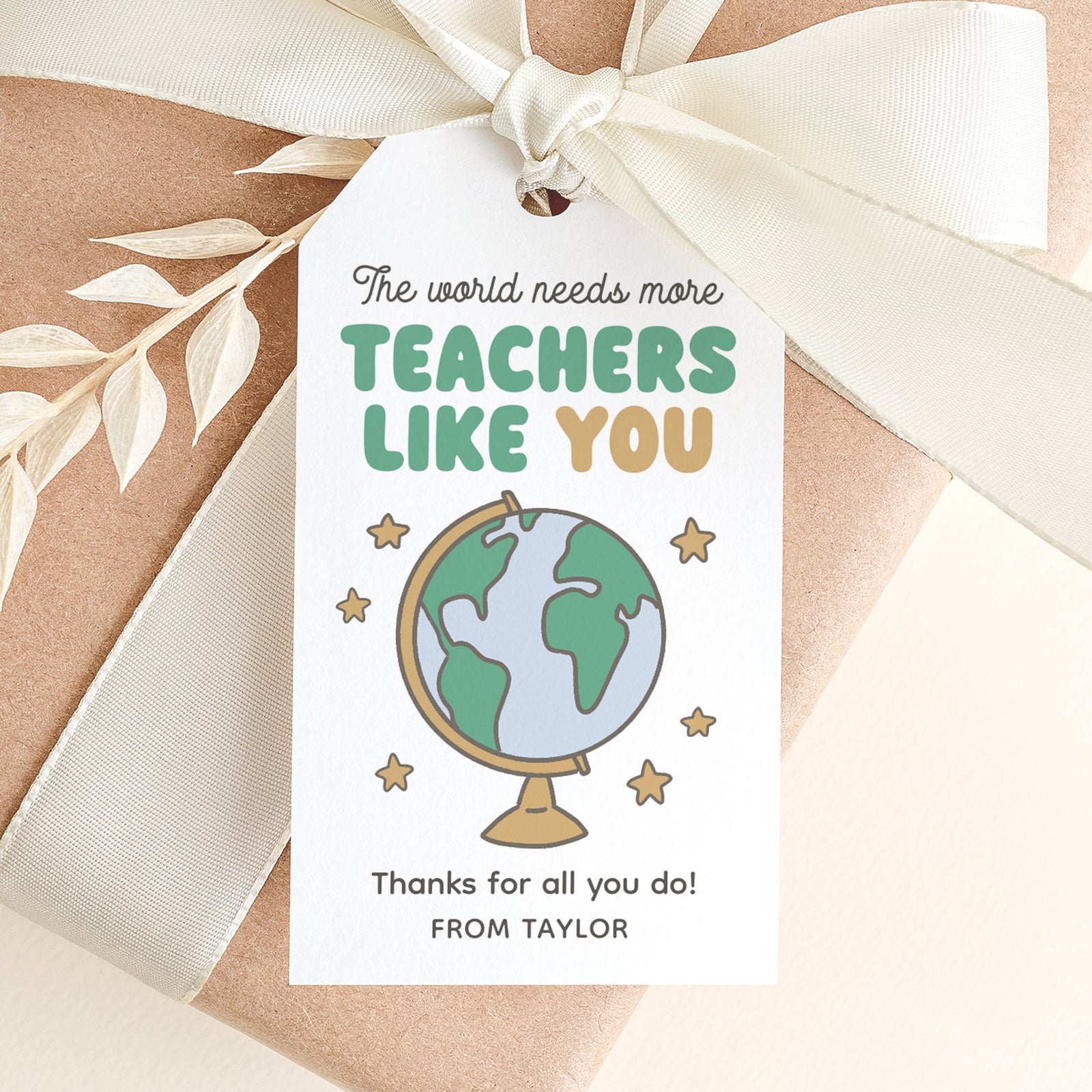 The World Needs More Teachers Like You - Teacher Appreciation Tag Template
