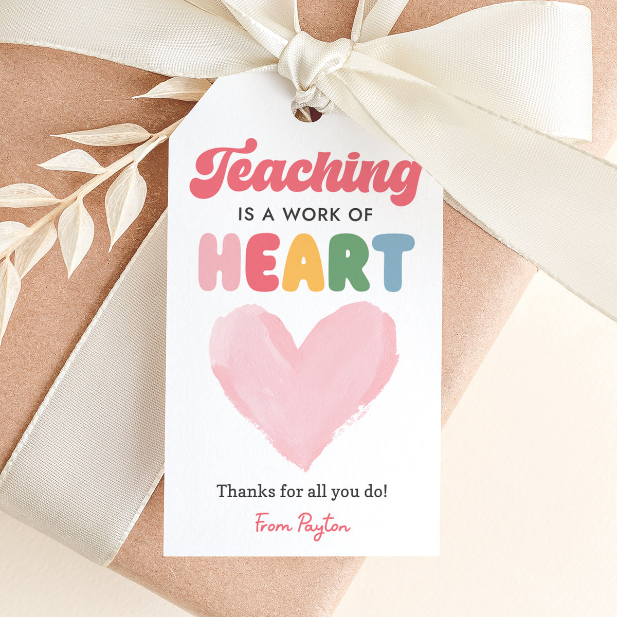 Teaching is a Work of Heart - Teacher Appreciation Tag Template