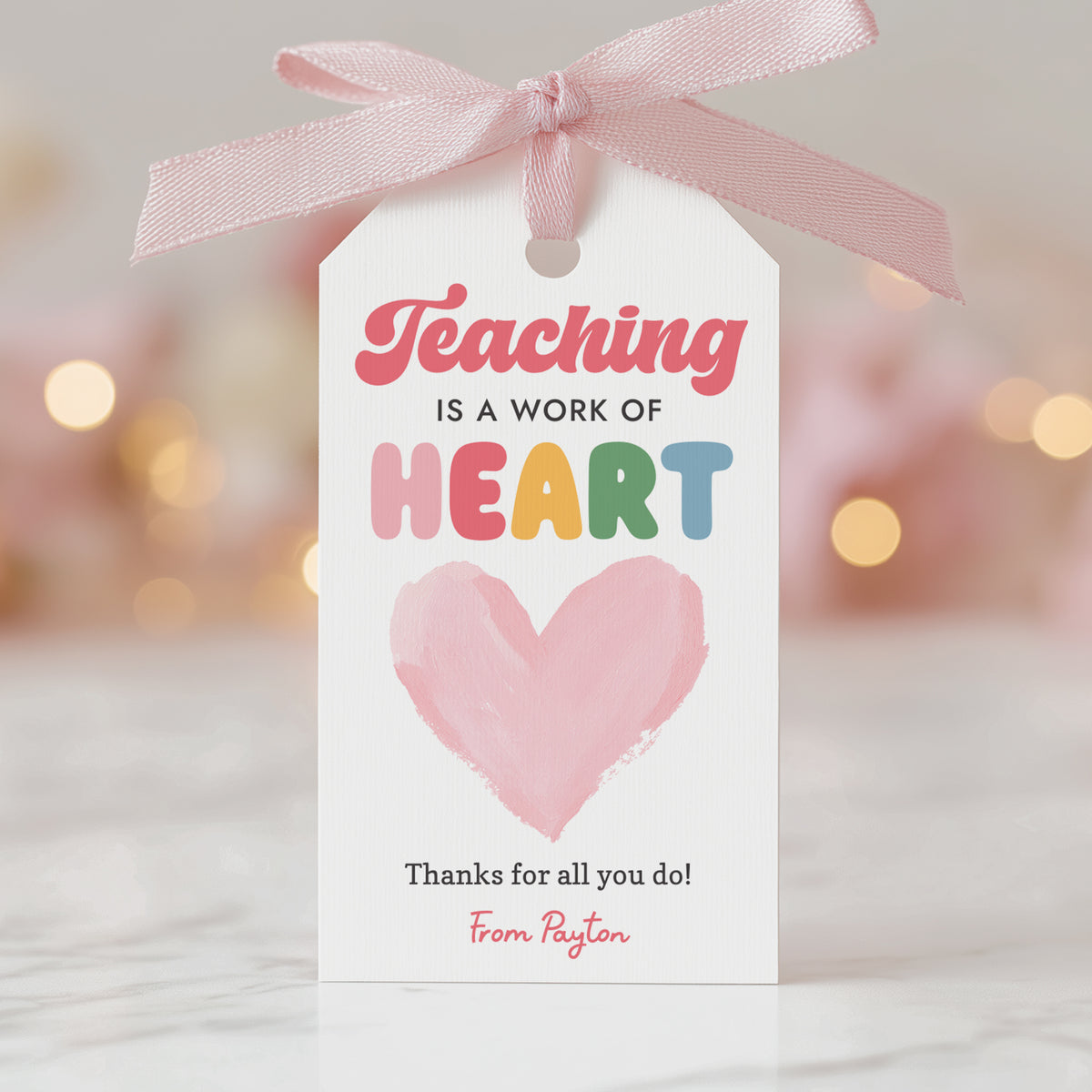 Teaching is a Work of Heart - Teacher Appreciation Tag Template