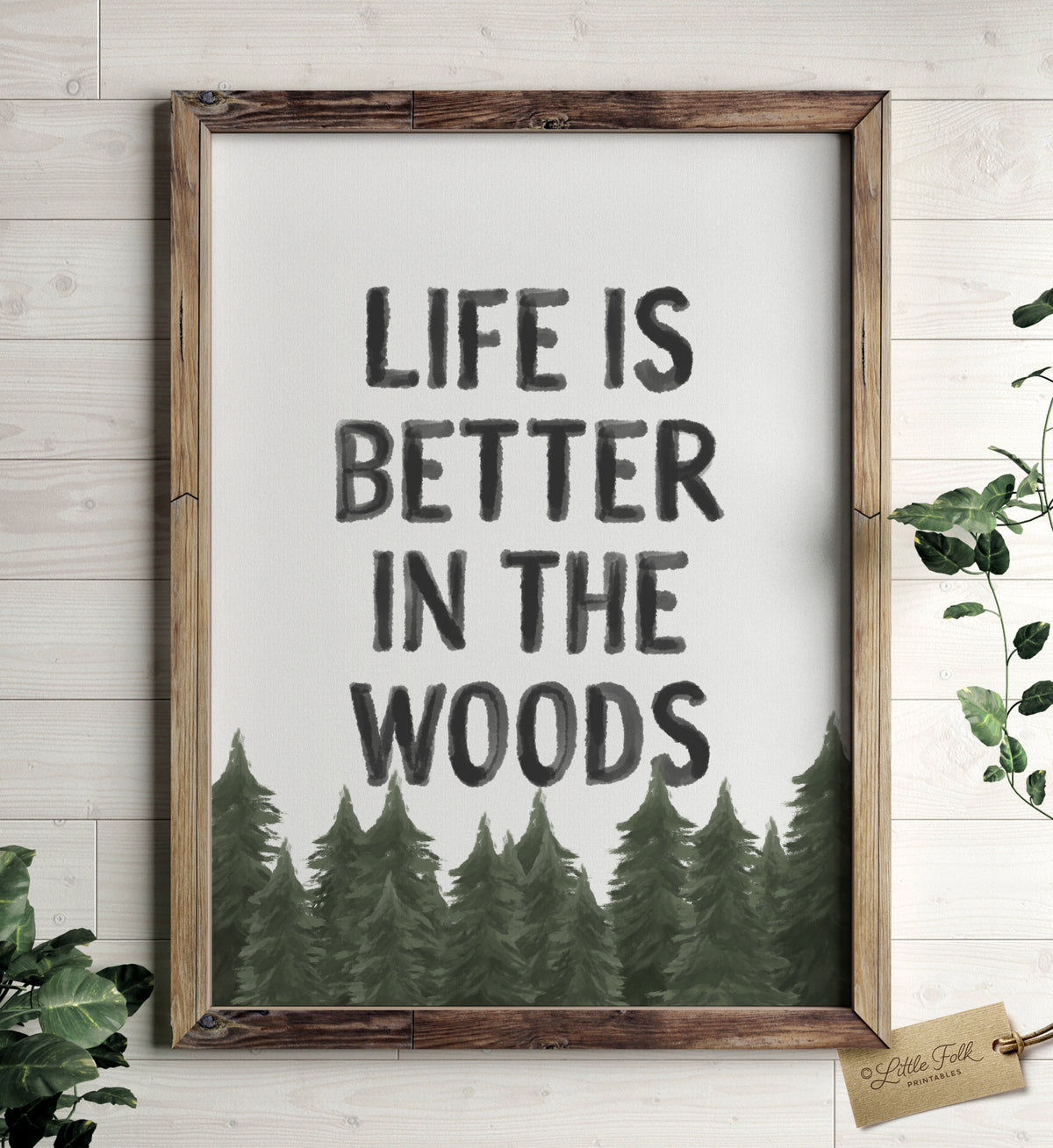 Life is Better in the Woods Print