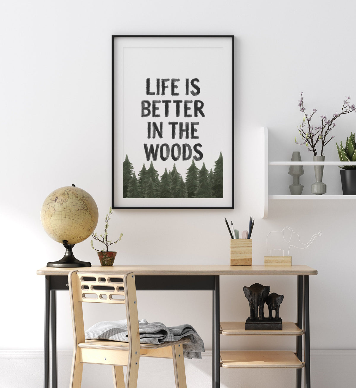 Life is Better in the Woods Print