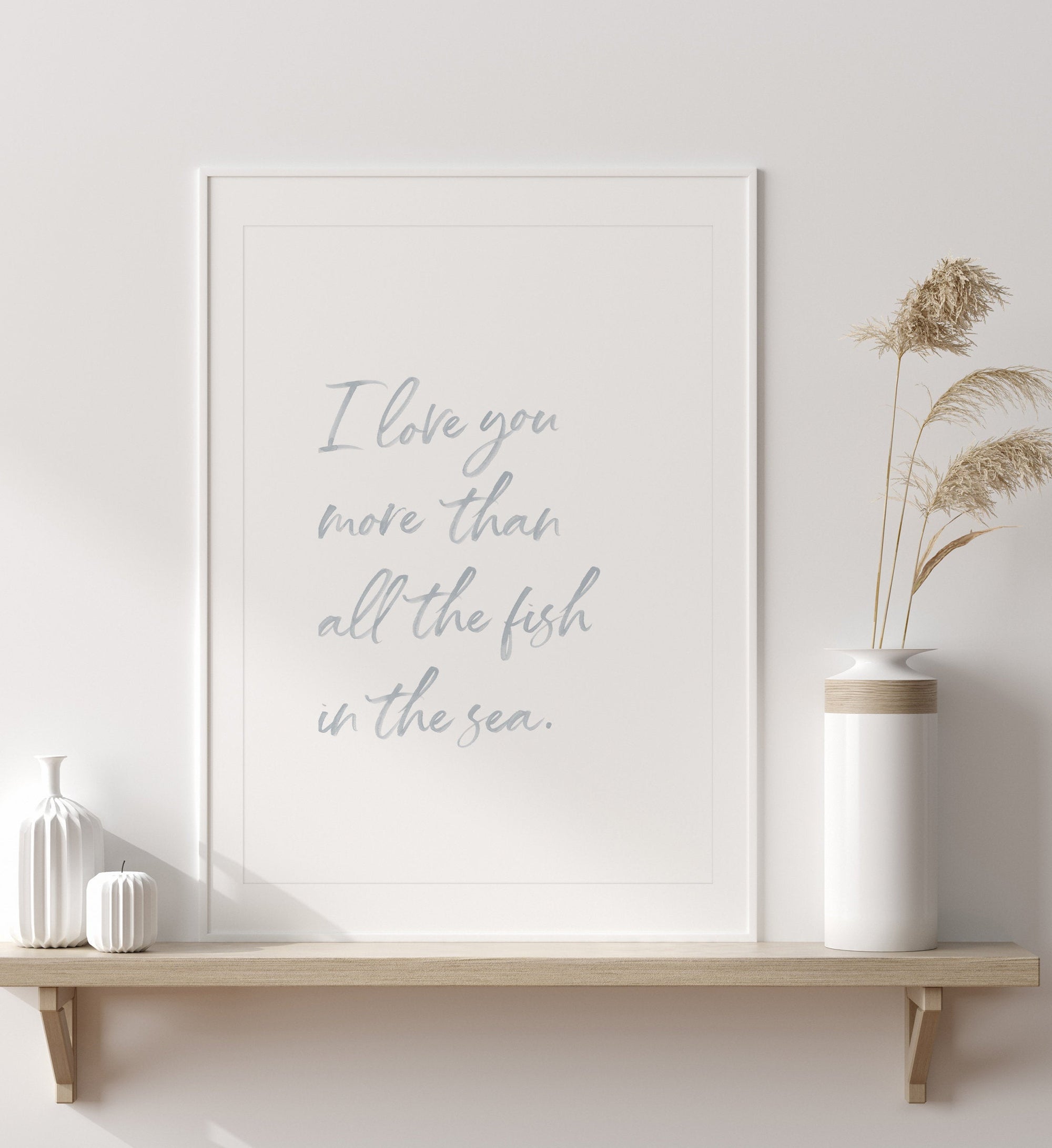I Love You More Than All Fish in the Sea Print