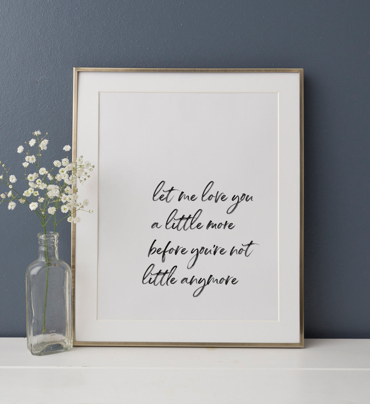 Let Me Love You a Little More Print