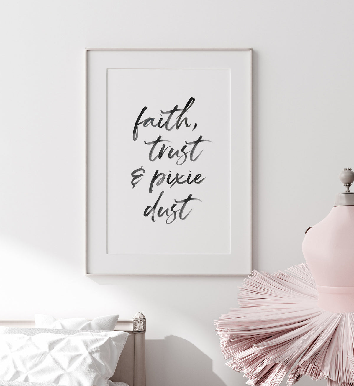Faith Trust and Pixie Dust Print