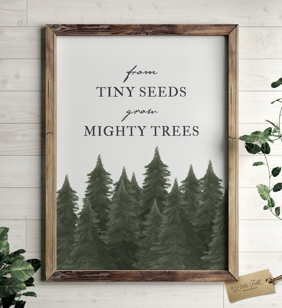 From Tiny Seeds Grow Might Trees Print