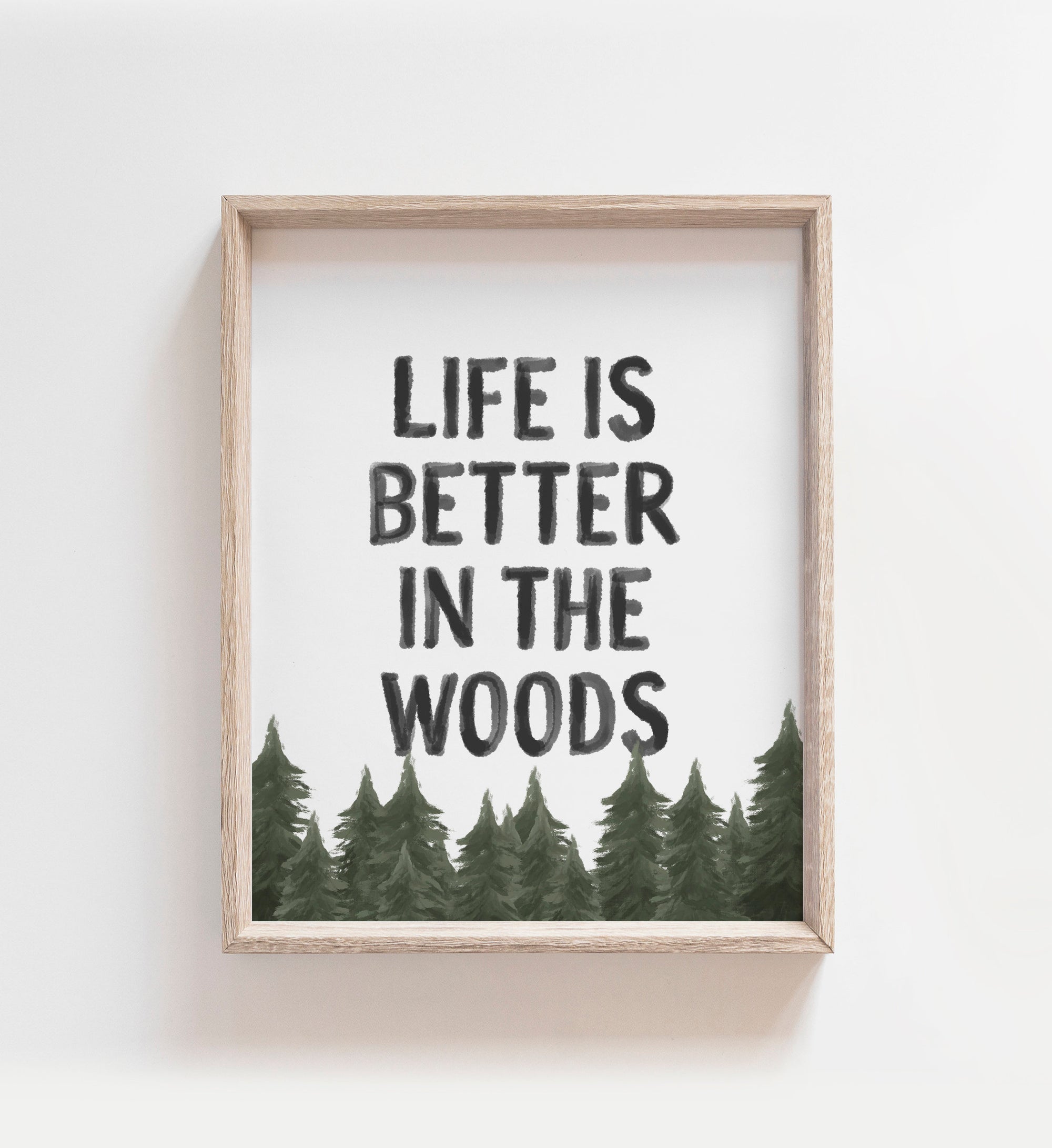 Life is Better in the Woods Print