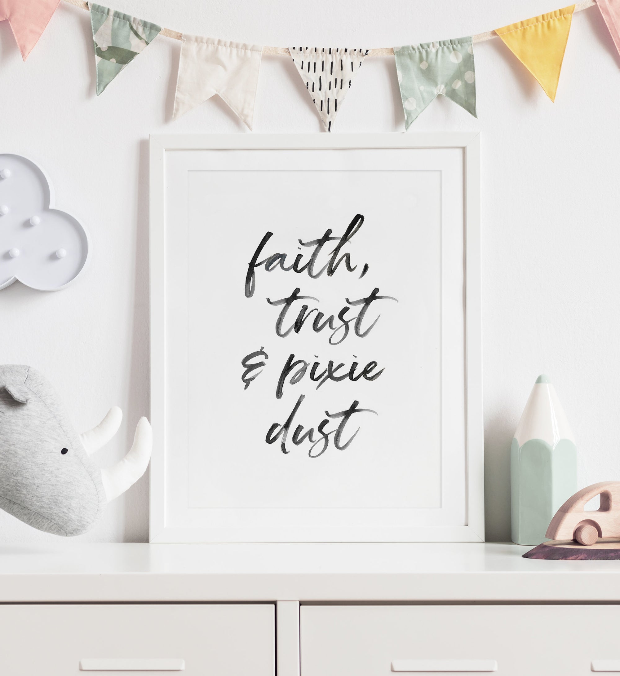 Faith Trust and Pixie Dust Print