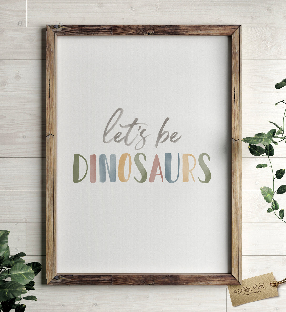 Let&#39;s Be Dinosaurs Print