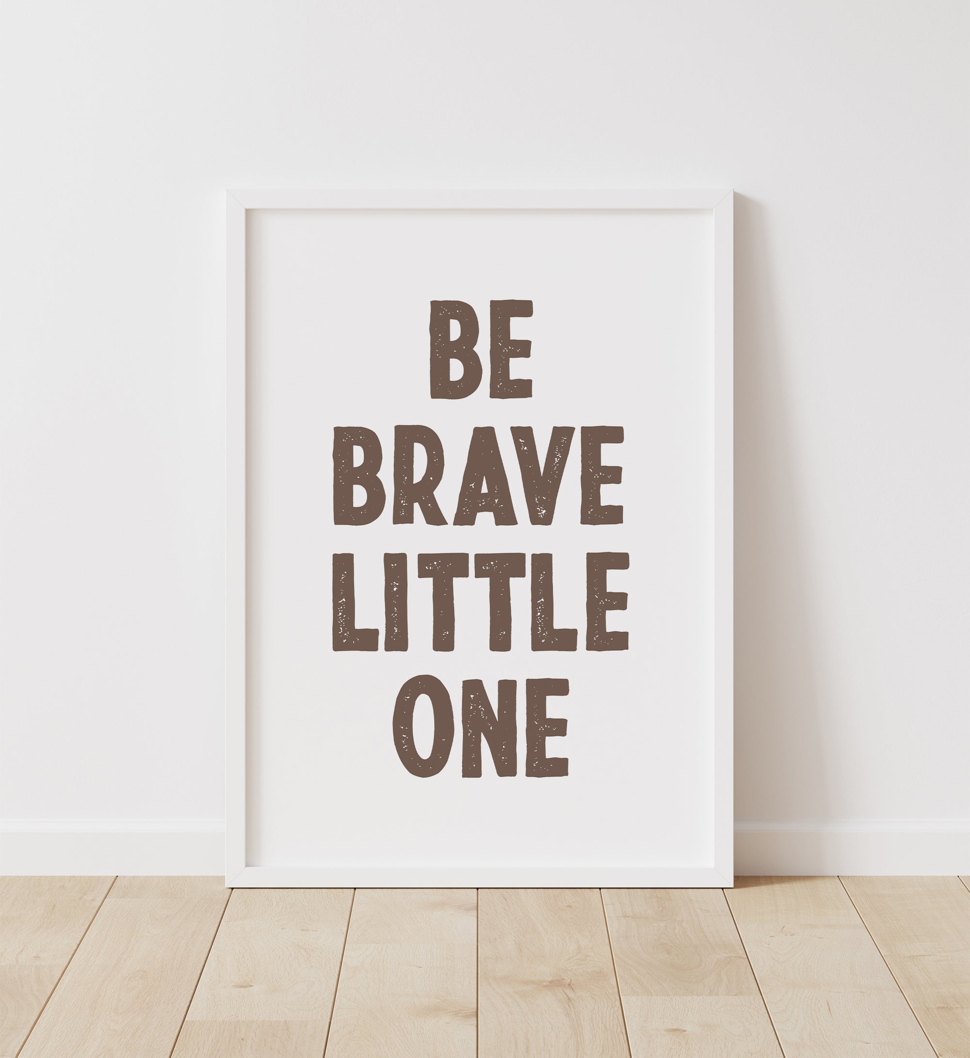 Be Brave Little One Print
