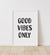 Good Vibes Only Print - Black