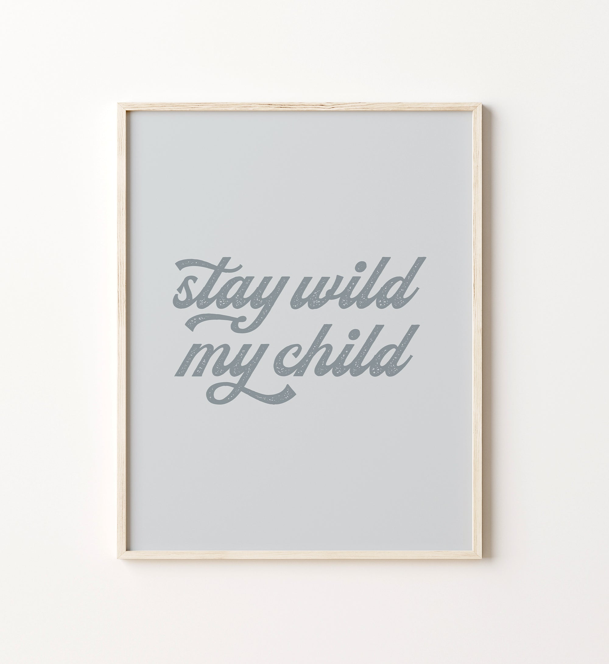 Stay Wild My Child Print
