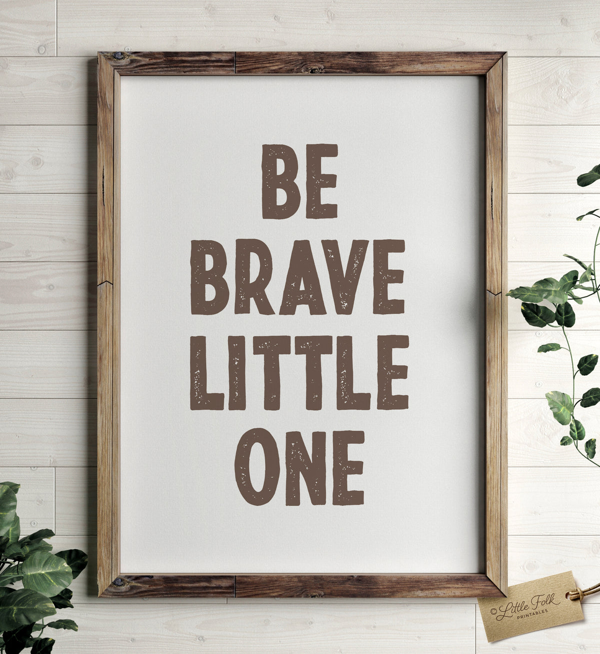 Be Brave Little One Print