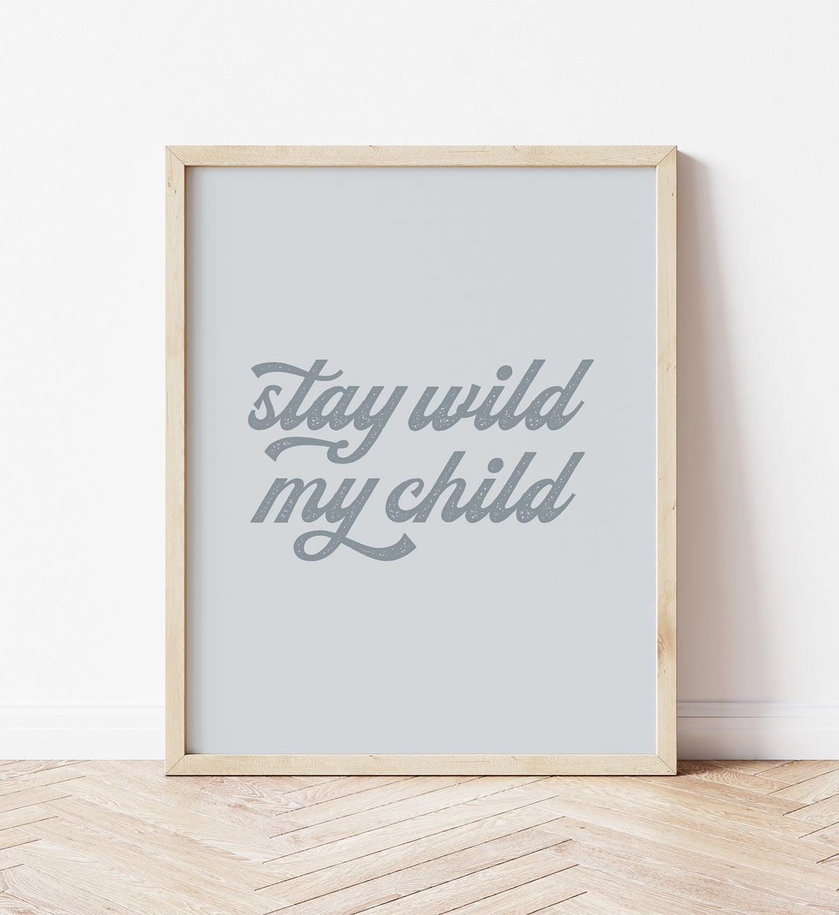 Stay Wild My Child Print