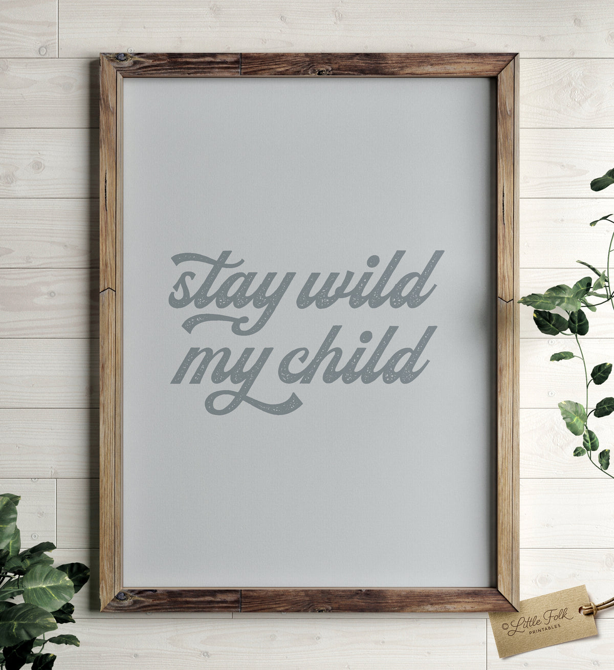 Stay Wild My Child Print